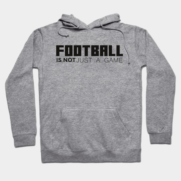 Football is not just a game Hoodie by Fitnessfreak